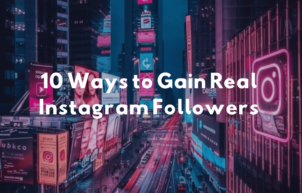 10 Ways to Gain Real Instagram Followers