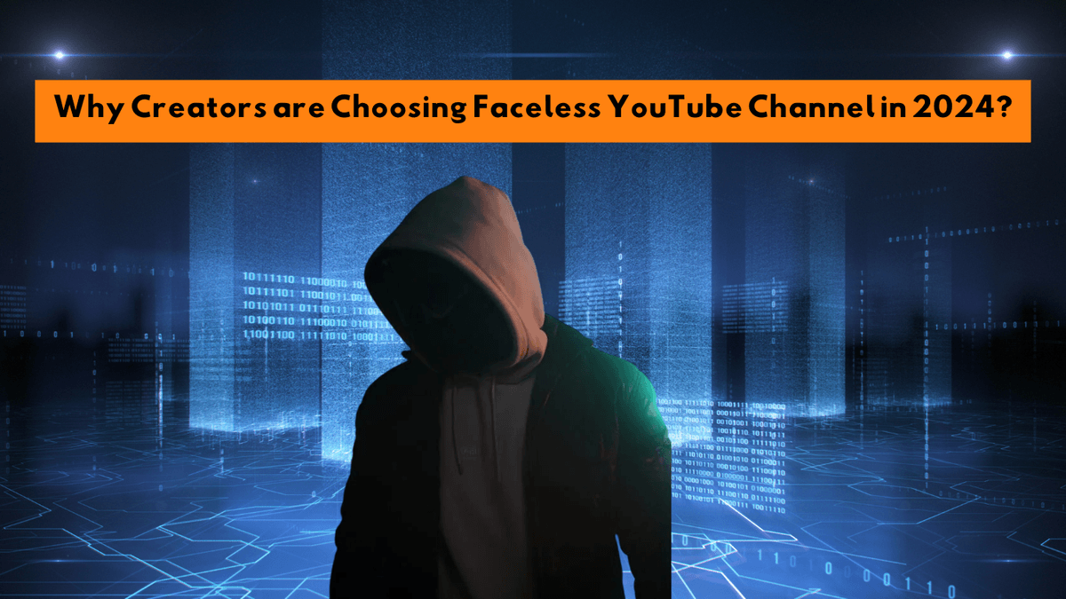 Why Creators are Choosing Faceless YouTube Channel in 2024?