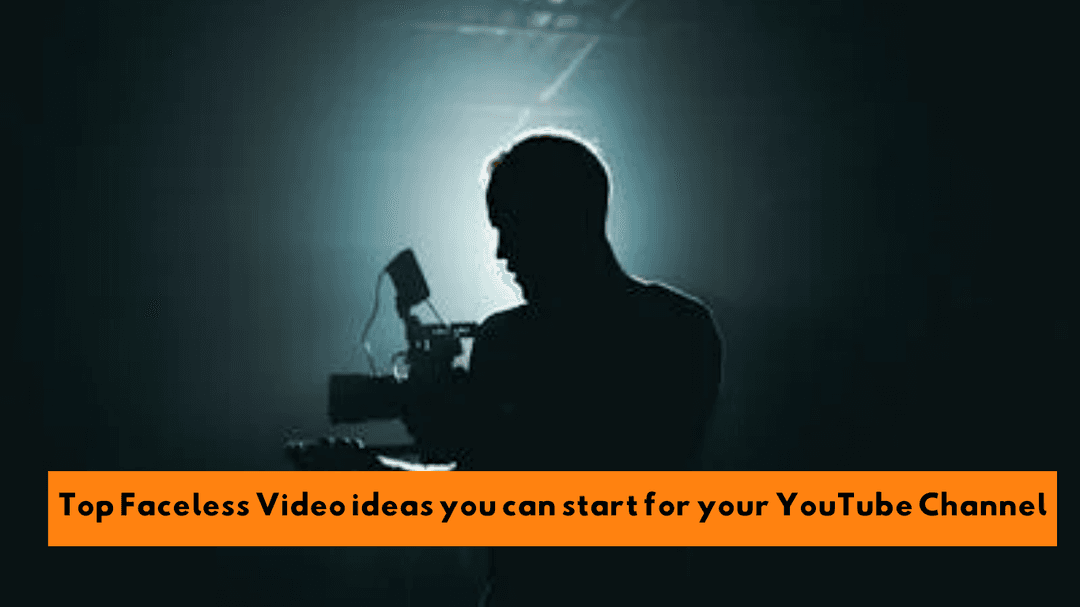 Top Faceless Video Ideas You Can Start For Your YouTube Channel