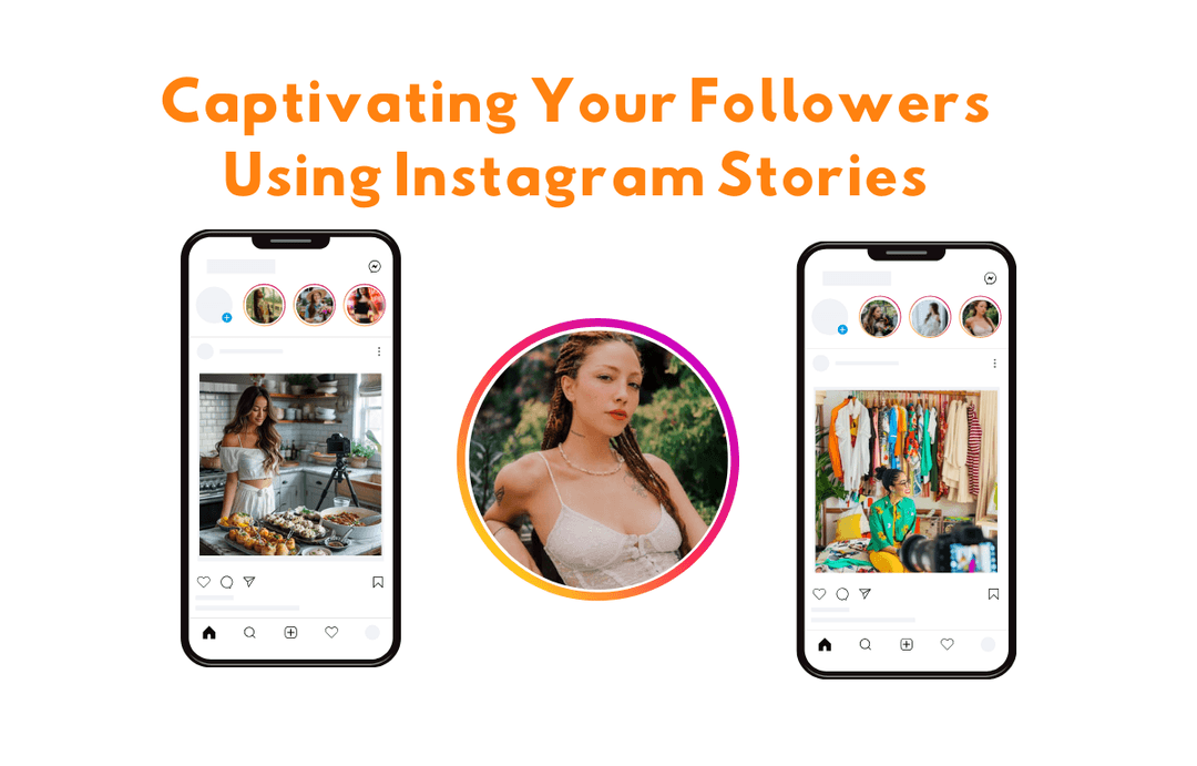 Captivating Your Followers Using Instagram Stories